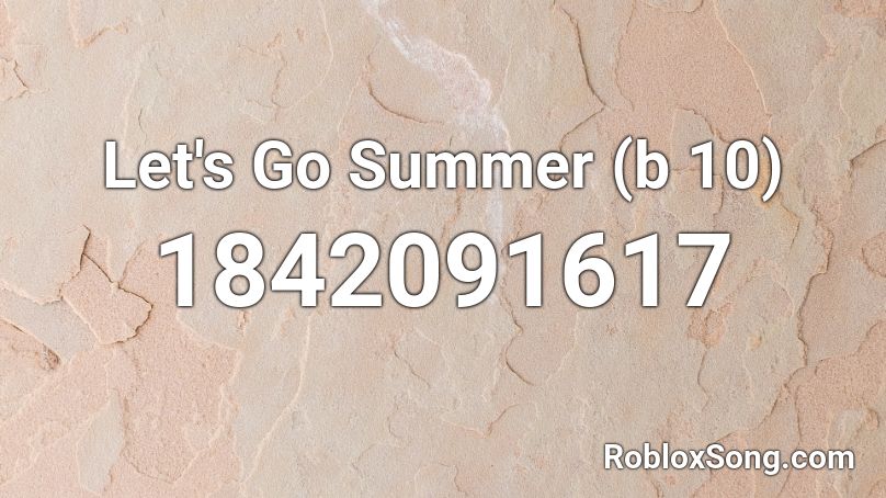 Let's Go Summer (b 10) Roblox ID