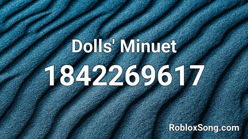 Dolls' Minuet Roblox ID