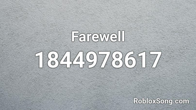 Farewell Roblox ID