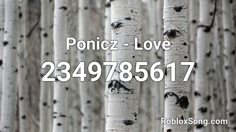 Ponicz - Love Roblox ID
