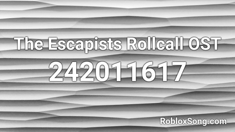 The Escapists Rollcall Ost Roblox Id Roblox Music Codes - the roll call song roblox id