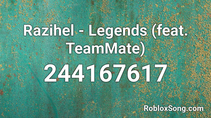 Razihel - Legends (feat. TeamMate) Roblox ID