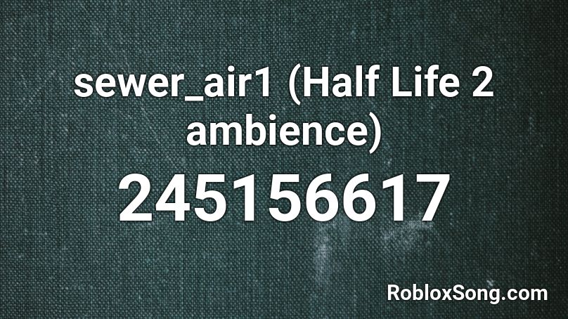 sewer_air1 (Half Life 2 ambience) Roblox ID