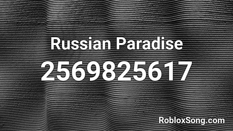 Russian Paradise Roblox ID