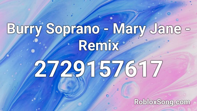 Burry Soprano - Mary Jane - Remix Roblox ID