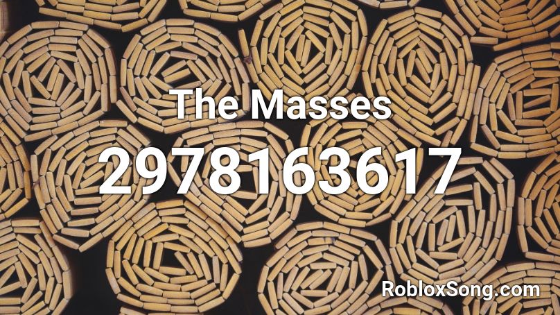 The Masses Roblox ID