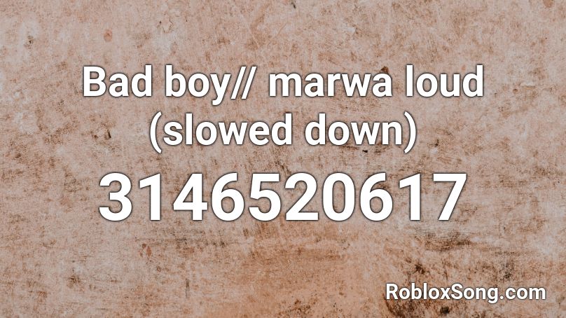Bad Boy Marwa Loud Slowed Down Roblox Id Roblox Music Codes - roblox monster inc theme song loud
