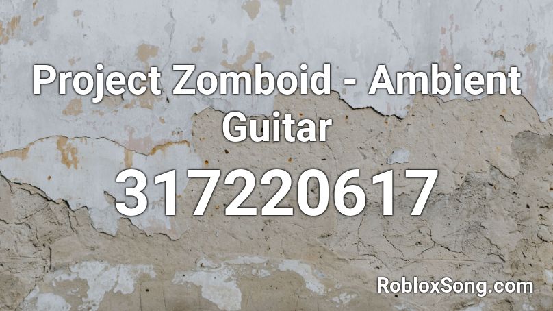 Project Zomboid - Ambient Guitar Roblox ID