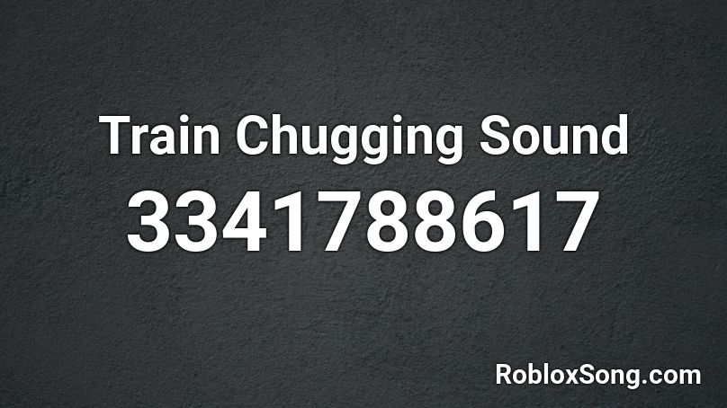 Train Chugging Sound Roblox ID