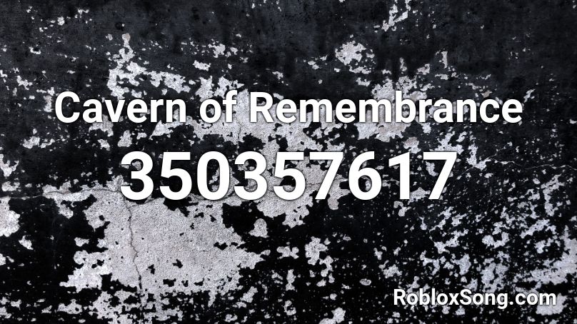 Cavern of Remembrance Roblox ID
