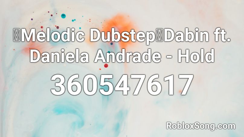 【Melodic Dubstep】Dabin ft. Daniela Andrade - Hold Roblox ID