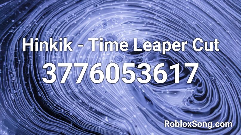 Hinkik - Time Leaper Cut Roblox ID