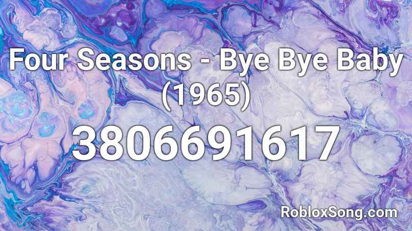 Four Seasons - Bye Bye Baby (1965) Roblox ID