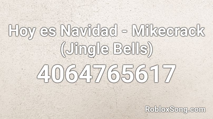 Hoy es Navidad - Mikecrack (Jingle Bells) Roblox ID