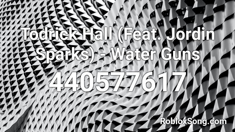 Todrick Hall (Feat. Jordin Sparks) - Water Guns  Roblox ID