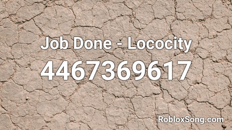 Job Done - Lococity Roblox ID