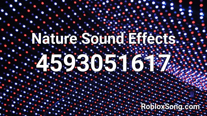 Nature Sound Effects Roblox ID