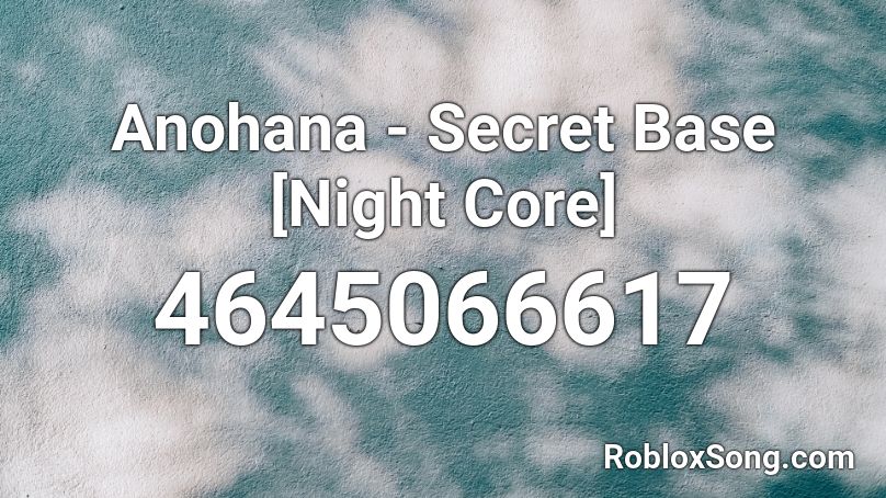 Anohana - Secret Base [Night Core] Roblox ID