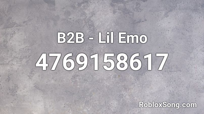 B2B - Lil Emo Roblox ID