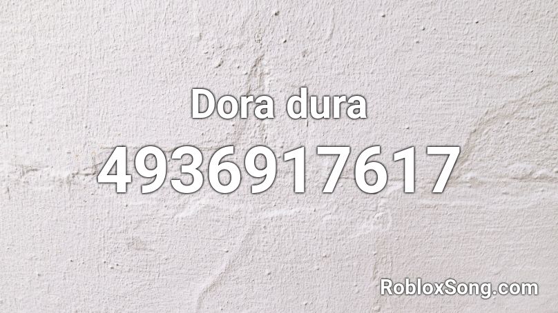 Dora dura Roblox ID