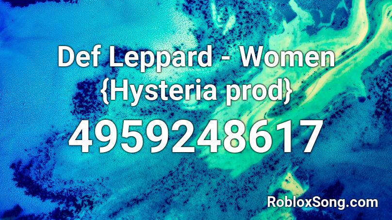 Def Leppard - Women {Hysteria prod} Roblox ID