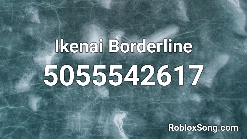 Ikenai Borderline Roblox ID