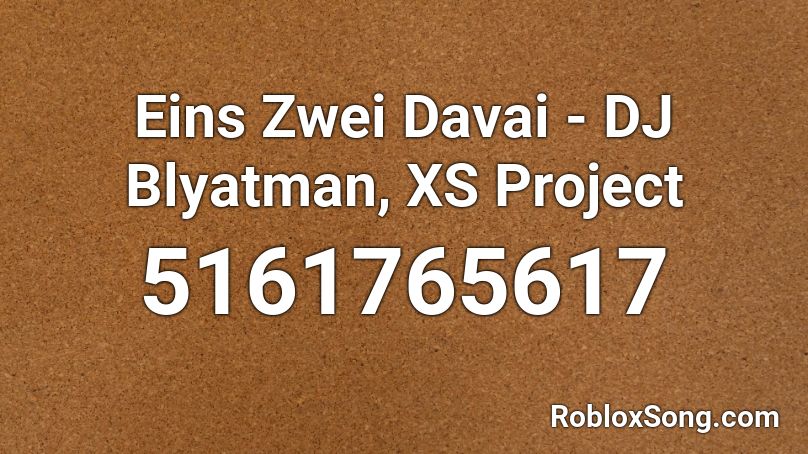 Eins Zwei Davai - DJ Blyatman, XS Project Roblox ID
