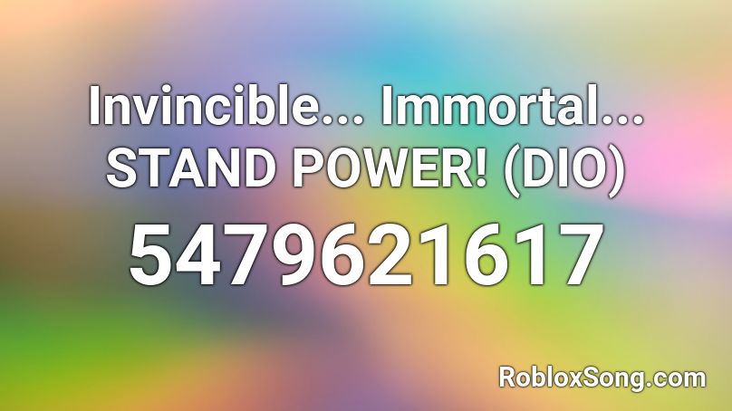 Invincible... Immortal... STAND POWER! (DIO) Roblox ID
