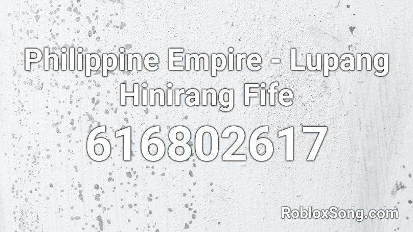 Philippine Empire - Lupang Hinirang Fife Roblox ID