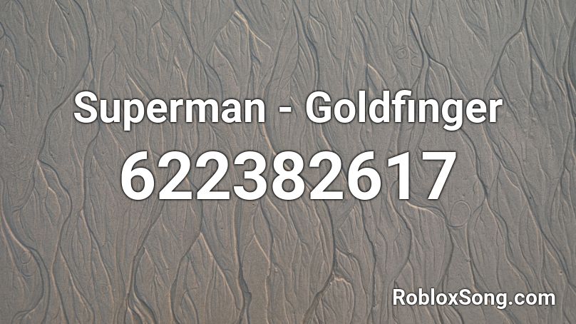 Superman - Goldfinger Roblox ID