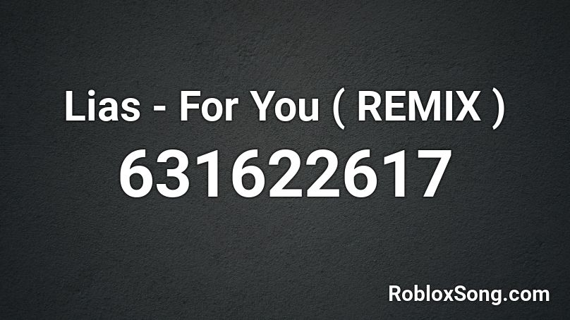 Lias For You Remix Roblox Id Roblox Music Codes