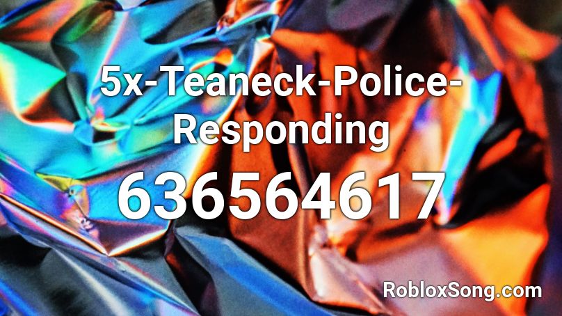 5x-Teaneck-Police-Responding Roblox ID