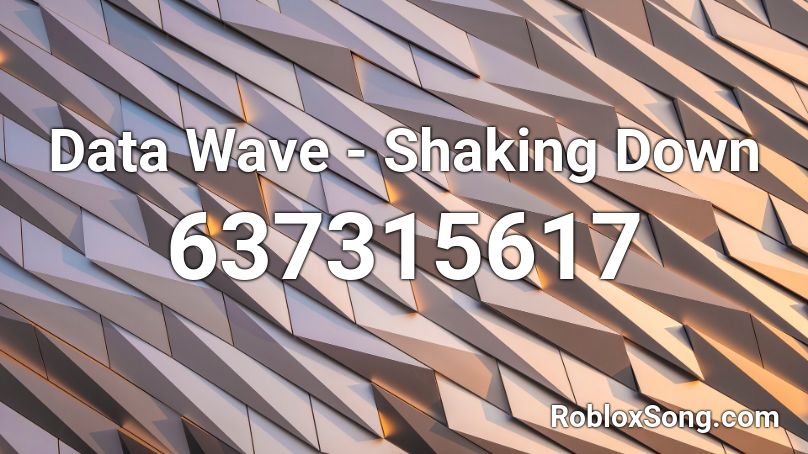 Data Wave - Shaking Down Roblox ID