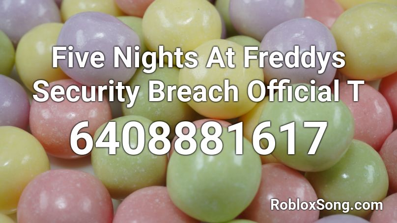 Five Nights At Freddys Security Breach Official T Roblox Id Roblox Music Codes - security breach roblox 2021