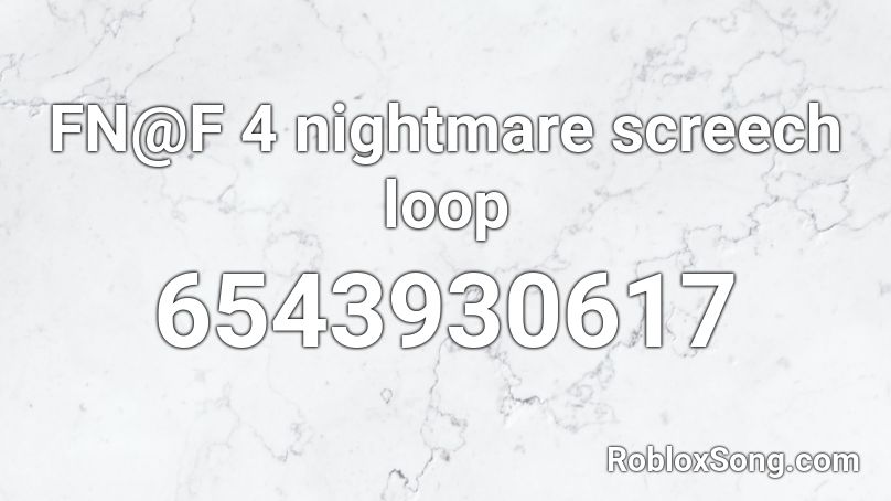 FN@F 4 nightmare screech loop Roblox ID