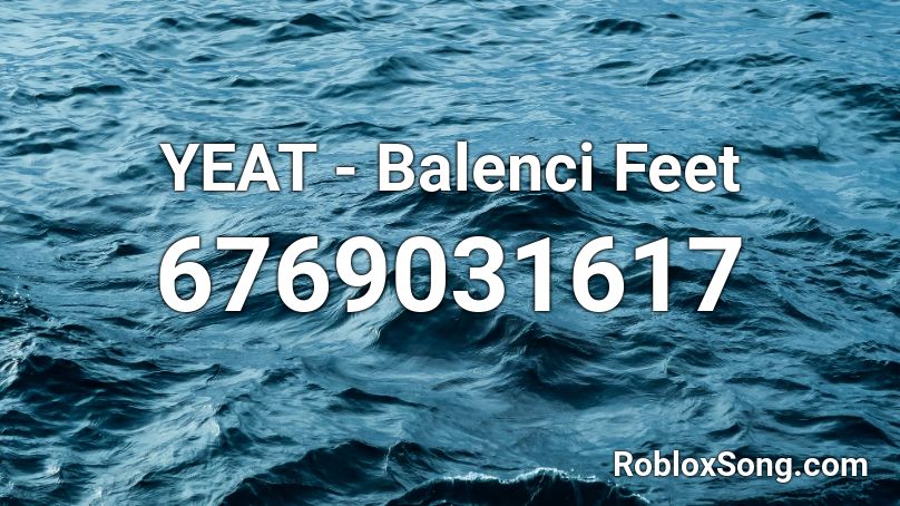 YEAT - Balenci Feet Roblox ID