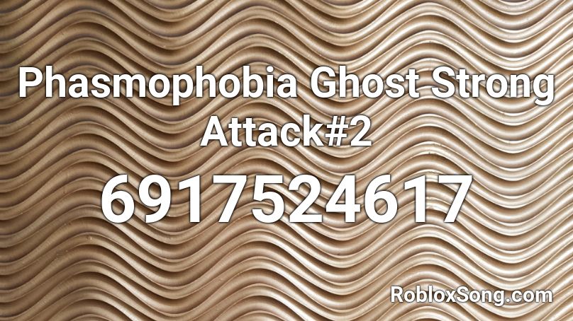 Phasmophobia Ghost Strong Attack#2 Roblox ID