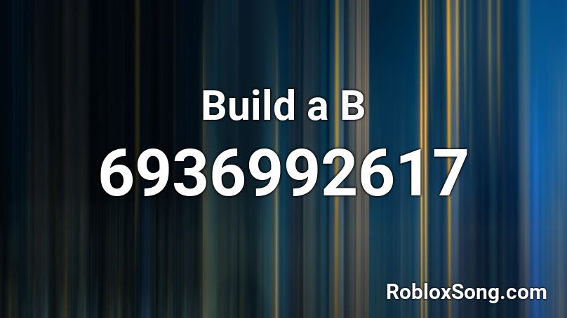 Build A B Roblox ID - Roblox Music Codes