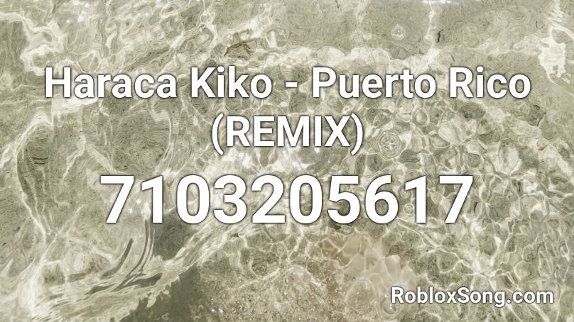 Haraca Kiko - Puerto Rico (REMIX) Roblox ID