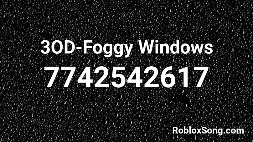 3OD-Foggy Windows Roblox ID