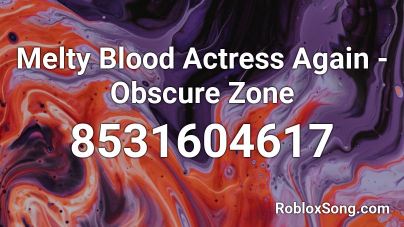 Melty Blood Actress Again - Obscure Zone Roblox ID