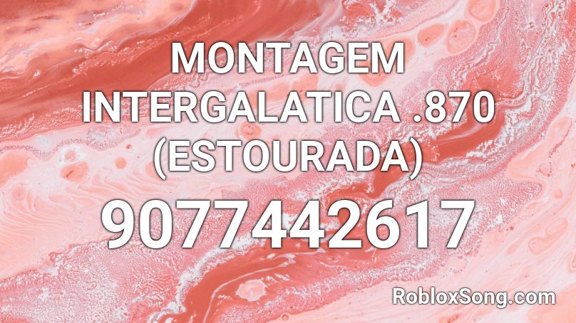 MONTAGEM INTERGALATICA .870 (ESTOURADA) Roblox ID