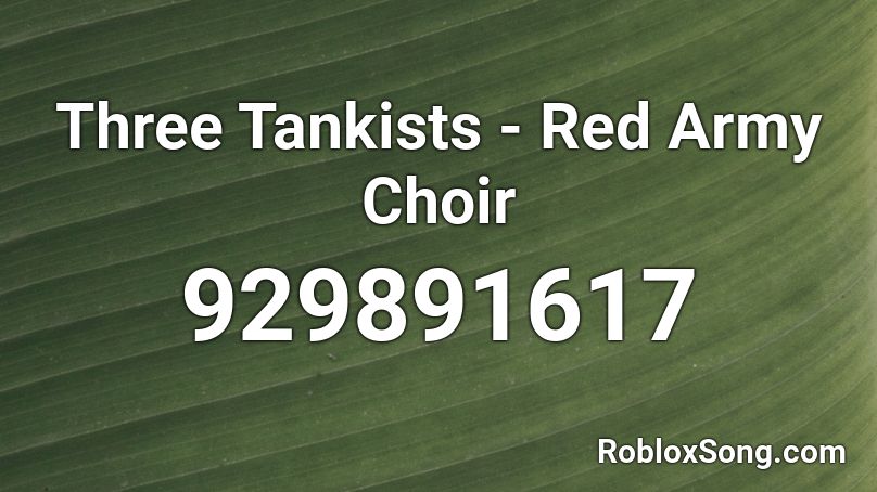 Three Tankists - Red Army Choir Roblox ID