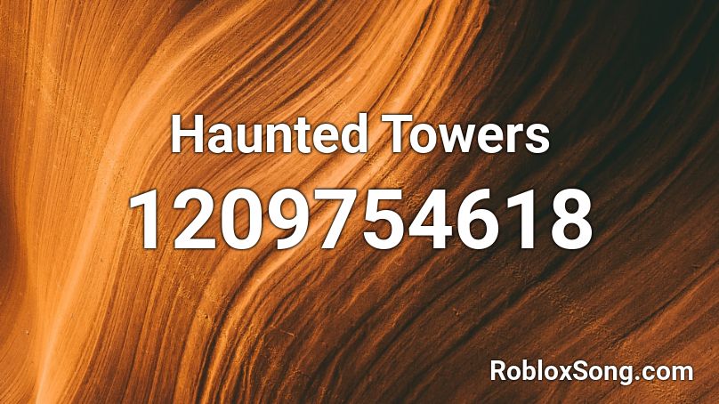 Haunted Towers Roblox ID