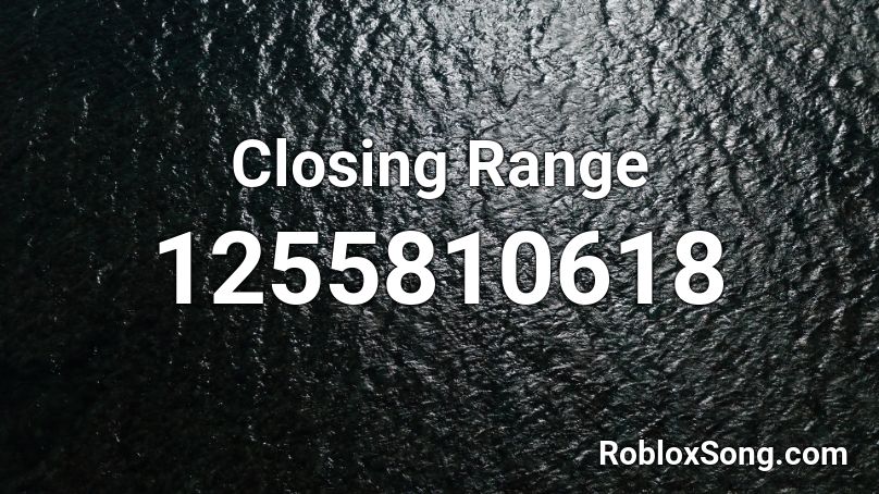 Closing Range Roblox ID