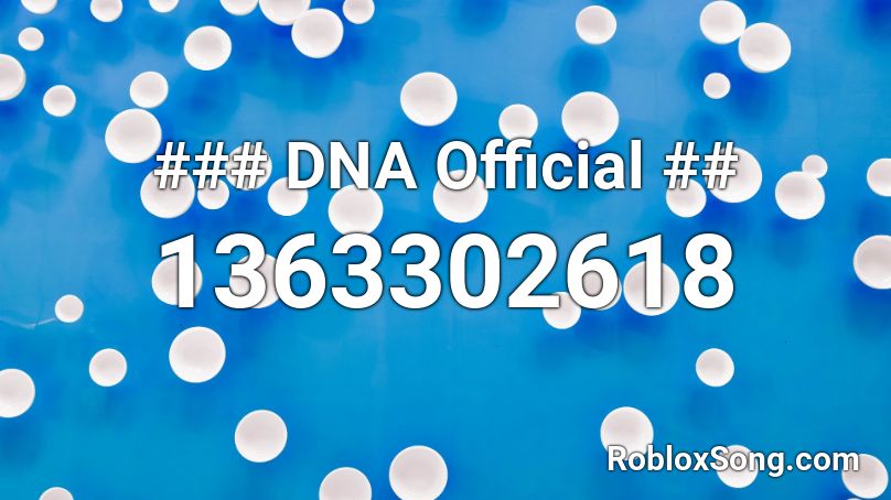 Dna Official Roblox Id Roblox Music Codes - dna roblox id