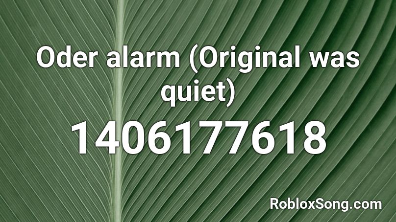 Oder alarm (Original was quiet) Roblox ID