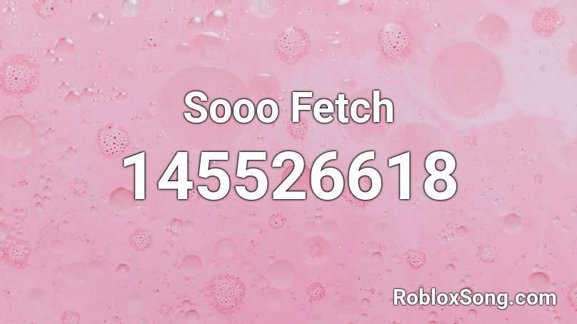 Sooo Fetch Roblox ID