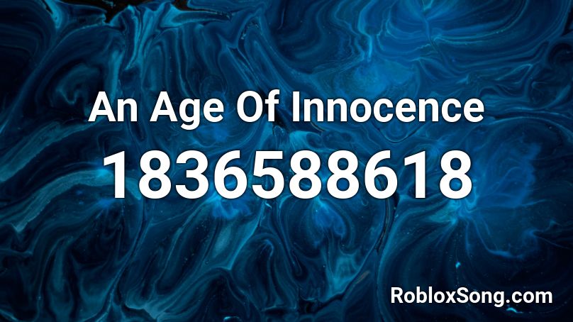 An Age Of Innocence Roblox ID