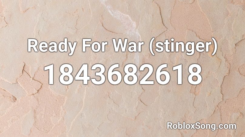 Ready For War (stinger) Roblox ID